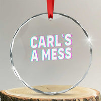 Carl's a Mess Crystal Glass Ornament Funny Reality TV