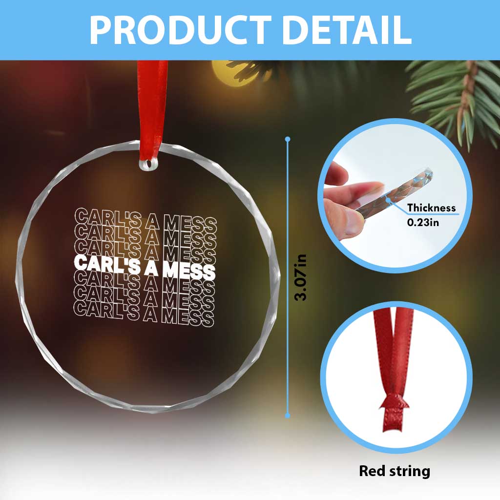 Carl's A Mess Crystal Glass Ornament Reality TV Funny Meme