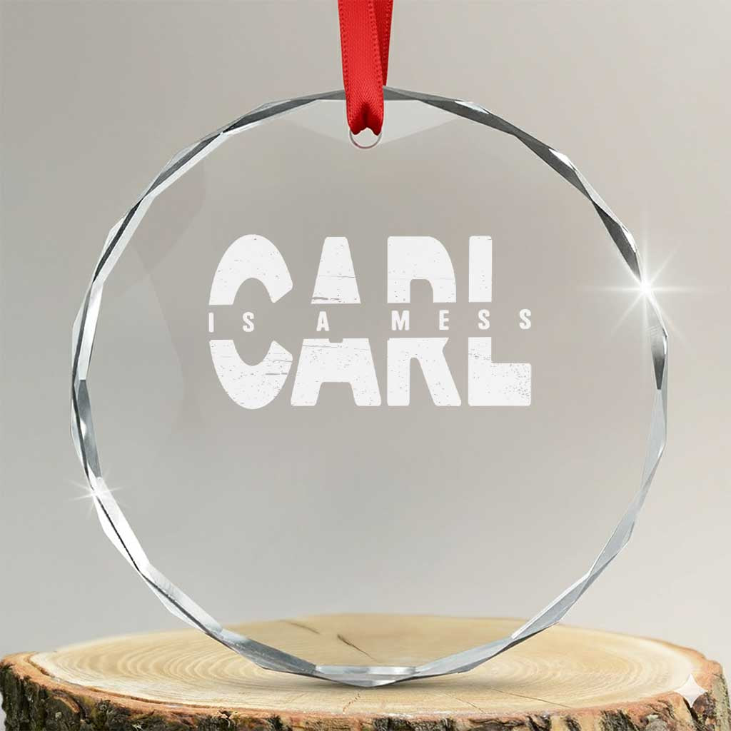 Carl's A Mess Crystal Glass Ornament Reality TV Viral Meme