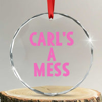 Carl's a Mess Crystal Glass Ornament Viral Reality TV Quote Meme