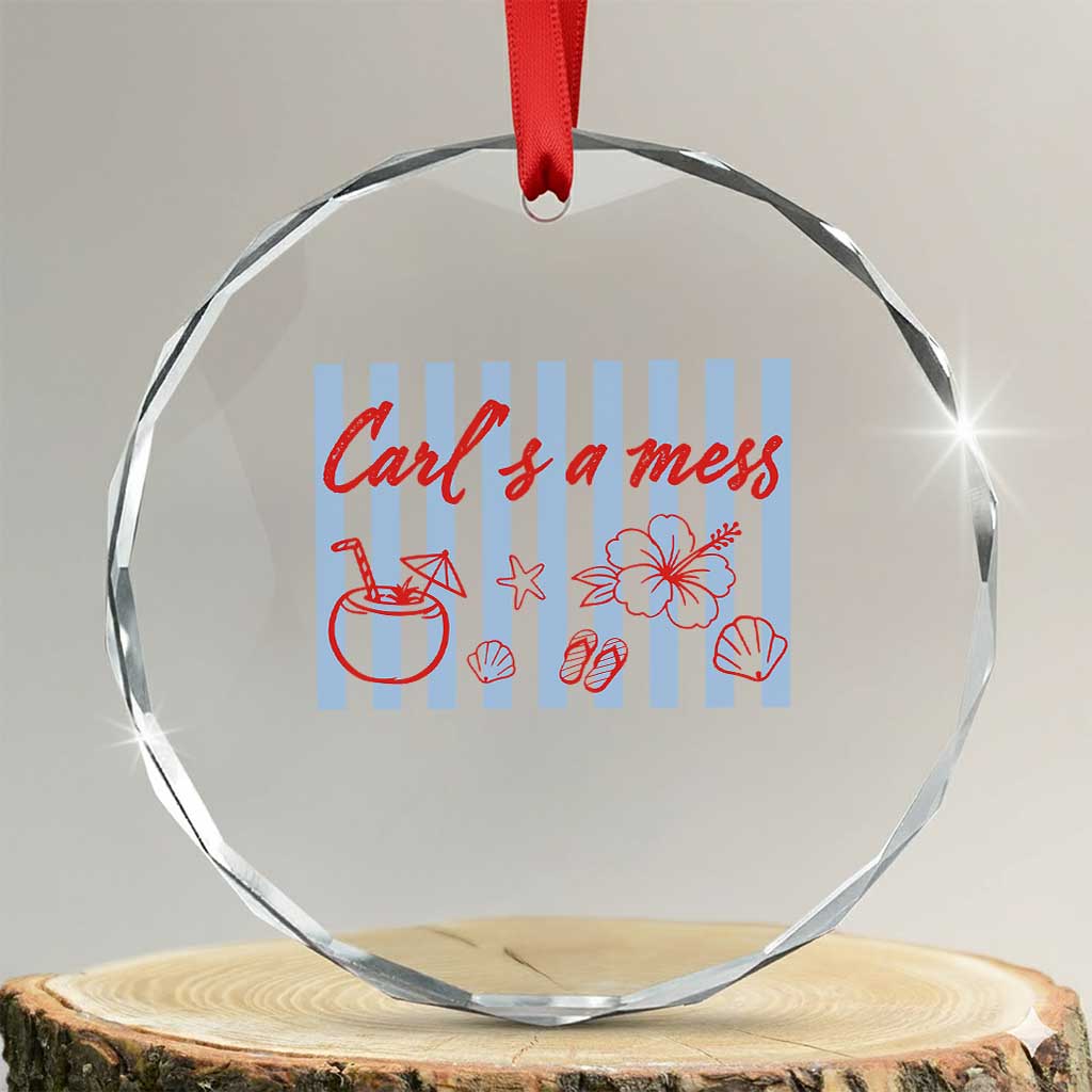 Carl's a Mess Crystal Glass Ornament Viral Sarcastic Reality TV