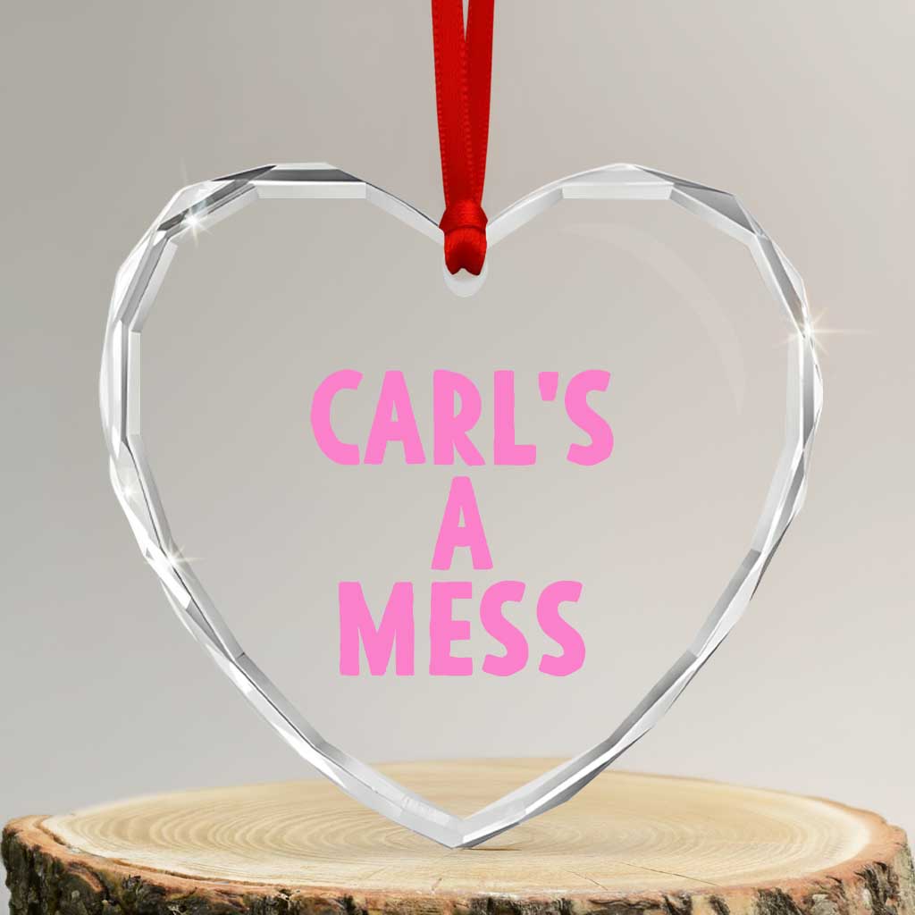 Carl's a Mess Heart Crystal Glass Ornament Viral Reality TV Quote Meme