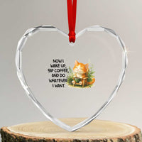 Cat Coffee Lover Heart Crystal Glass Ornament Now I Wake Up Sip Coffee And Do Whatever I Want - Wonder Print Shop