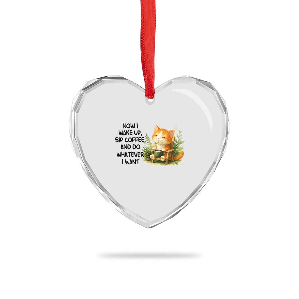 Cat Coffee Lover Heart Crystal Glass Ornament Now I Wake Up Sip Coffee And Do Whatever I Want - Wonder Print Shop
