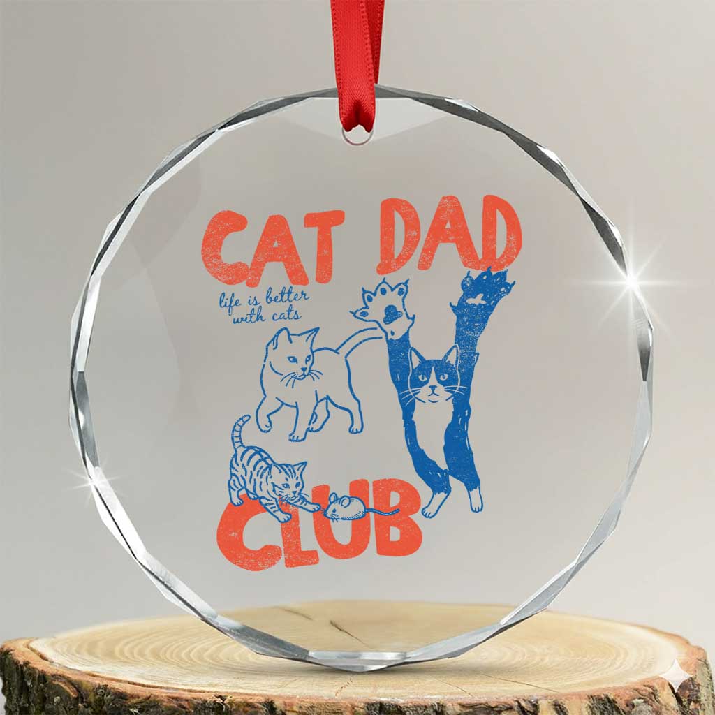 Cat Dad Club Crystal Glass Ornament Life is Better with Cats Fathers Day