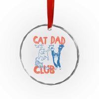 Cat Dad Club Crystal Glass Ornament Life is Better with Cats Fathers Day