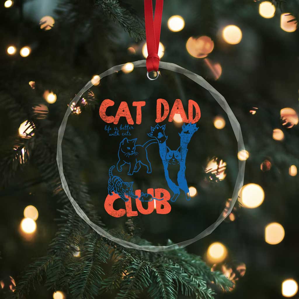 Cat Dad Club Crystal Glass Ornament Life is Better with Cats Fathers Day