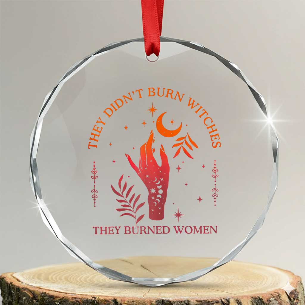 Celestial Witchy Feminist Crystal Glass Ornament They Didn't Burn Witches They Burned Women TS02