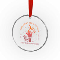 Celestial Witchy Feminist Crystal Glass Ornament They Didn't Burn Witches They Burned Women TS02