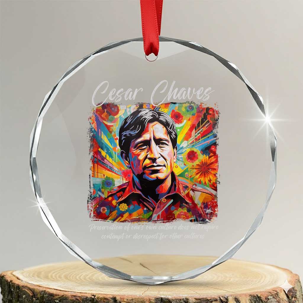 Cesar Chavez Crystal Glass Ornament Preservation Of Ones Own Culture Does Not Require Contempt