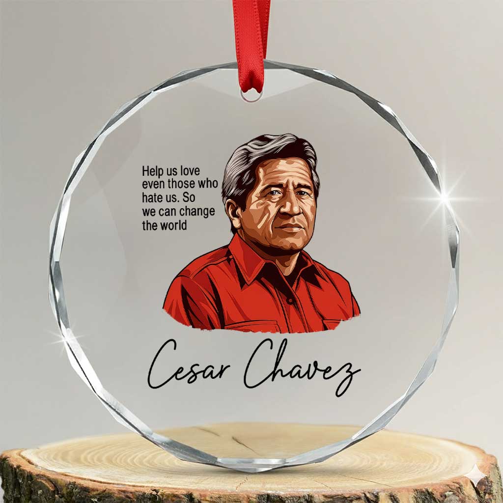 Cesar Chavez Quote Crystal Glass Ornament 31 March Celebration Day