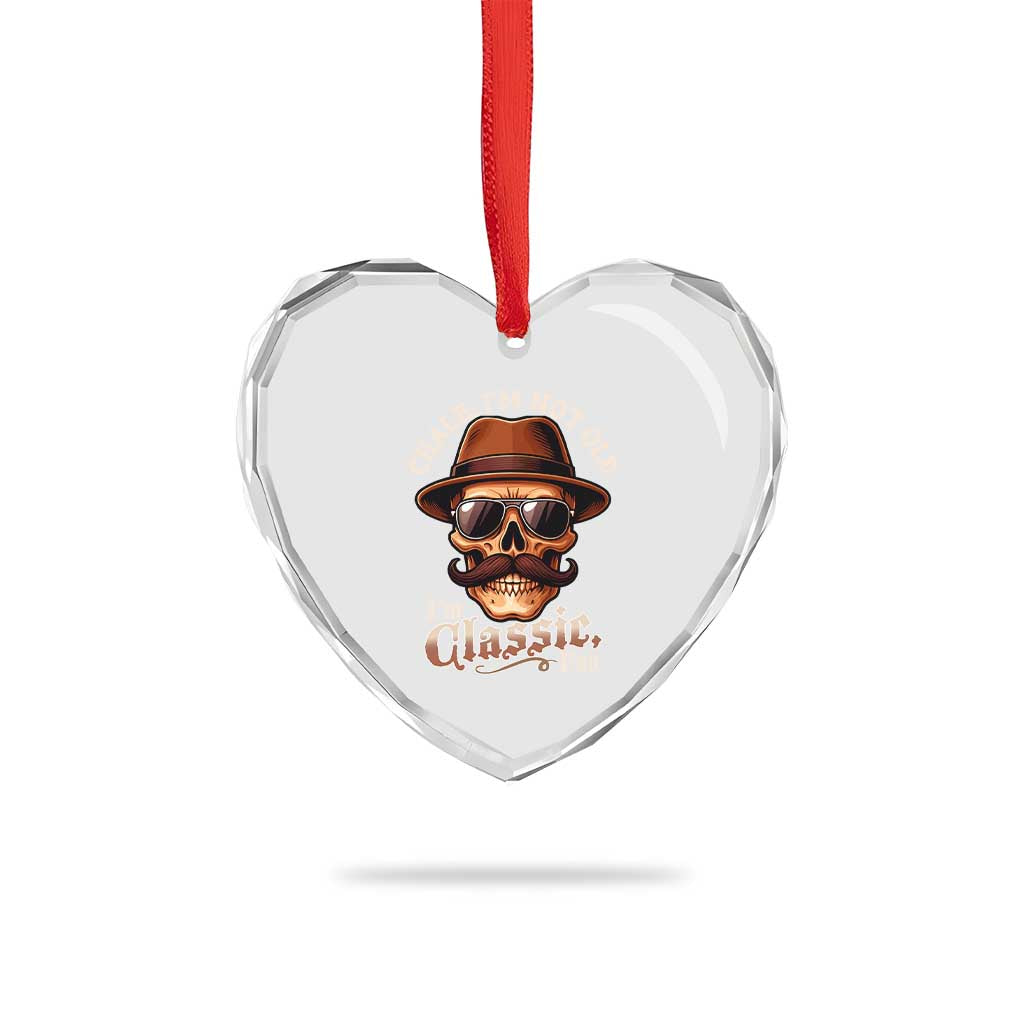 Chale I’m Not Old I’m Classic Foo Heart Crystal Glass Ornament Funny Chicano Skull OG Cholo - Wonder Print Shop