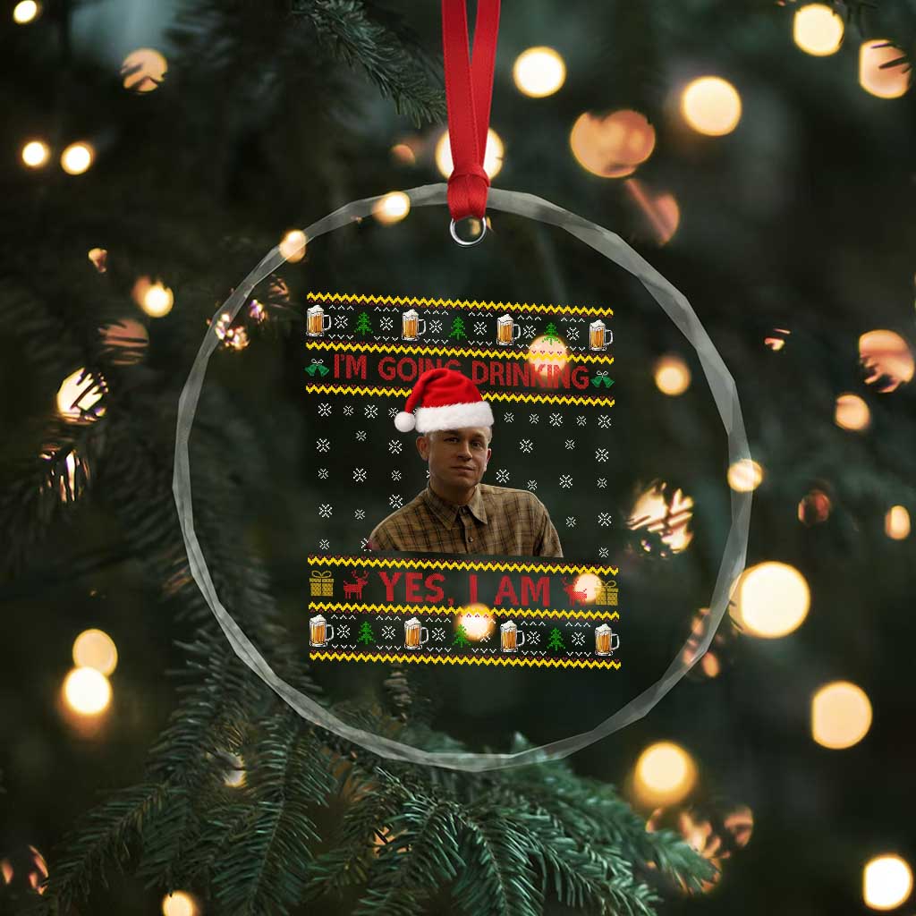 Charlie Hunnam Ed Gein Crystal Glass Ornament I Am Going Drinking Yes I Am Christmas - Wonder Print Shop