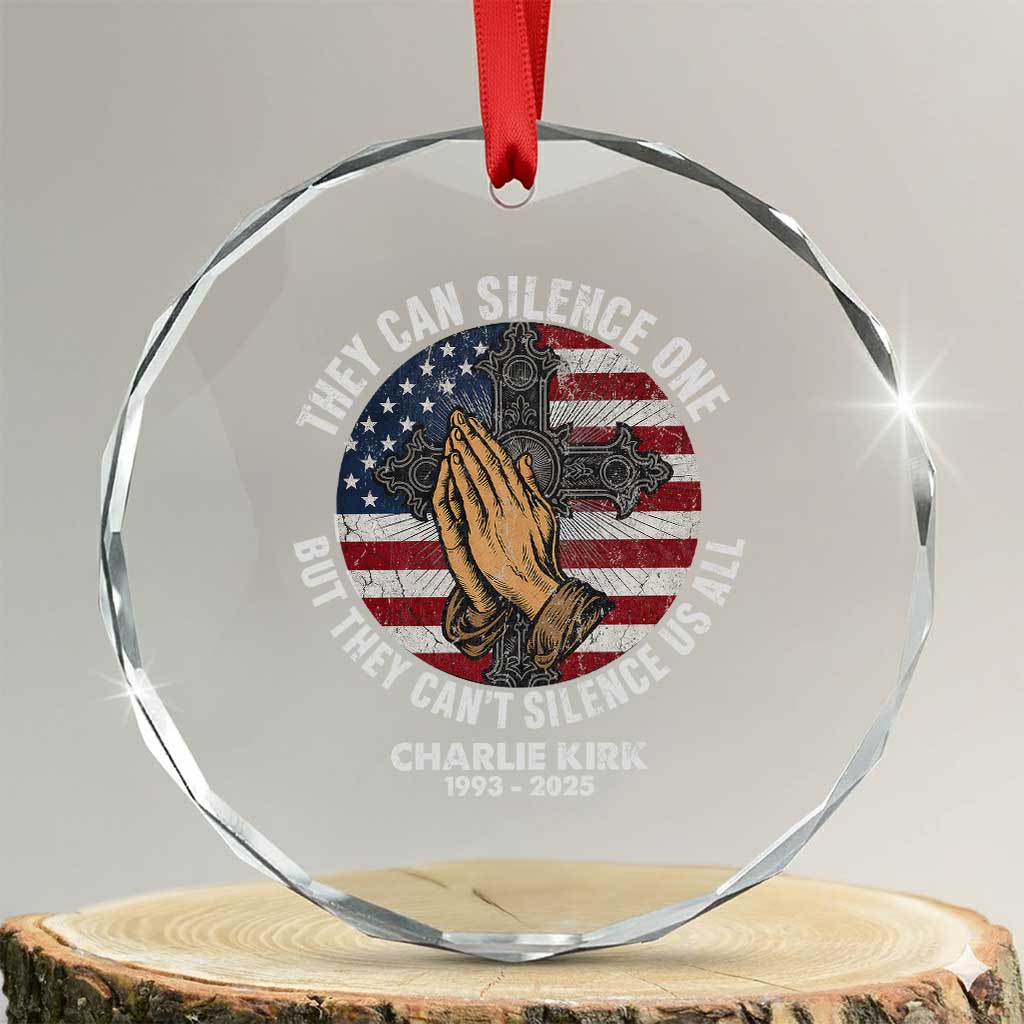 Charlie Kirk Memorial Crystal Glass Ornament They Can Silence One But They Cant Silence Us All TS11