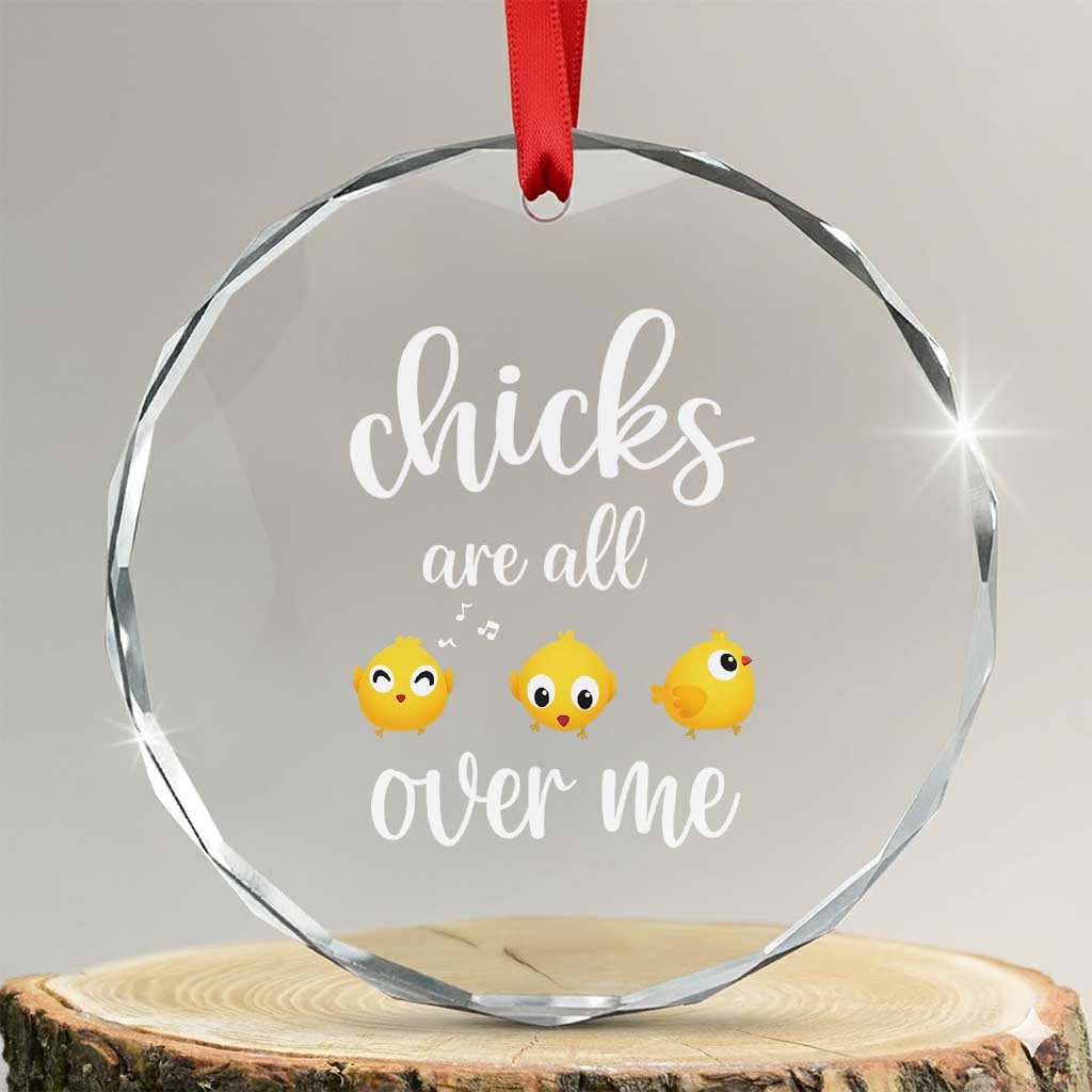 Chicks Are All Over Me Crystal Glass Ornament Funny Easter Kids