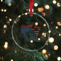 Chill The Fourth Out Crystal Glass Ornament Funny FDT 4th of July