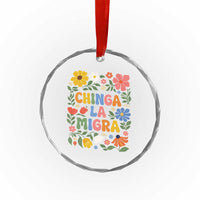 Chinga La Migra Crystal Glass Ornament Funny Boho Floral Resist Retro Pro Immigration