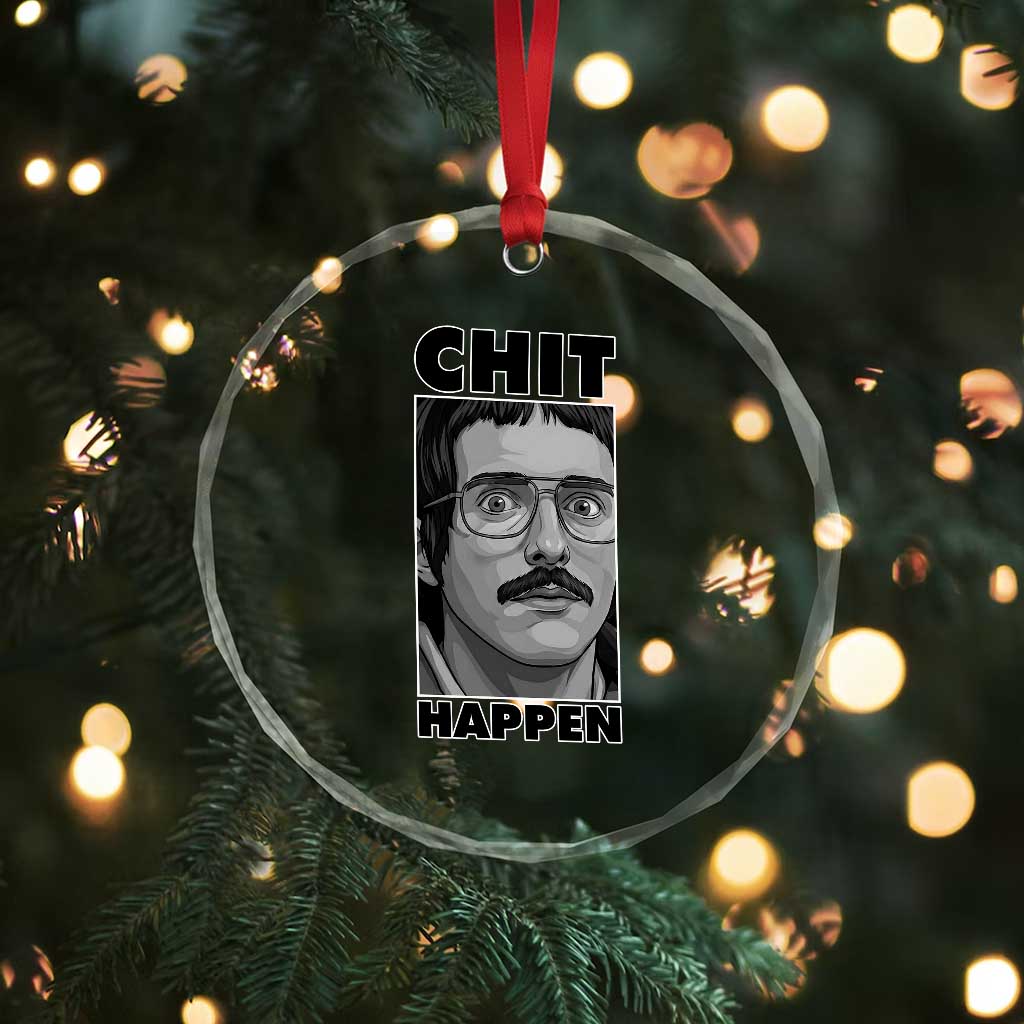 Chit Happens Meme Crystal Glass Ornament Funny Weird Guy Meme Unhinged Humor Energy - Wonder Print Shop