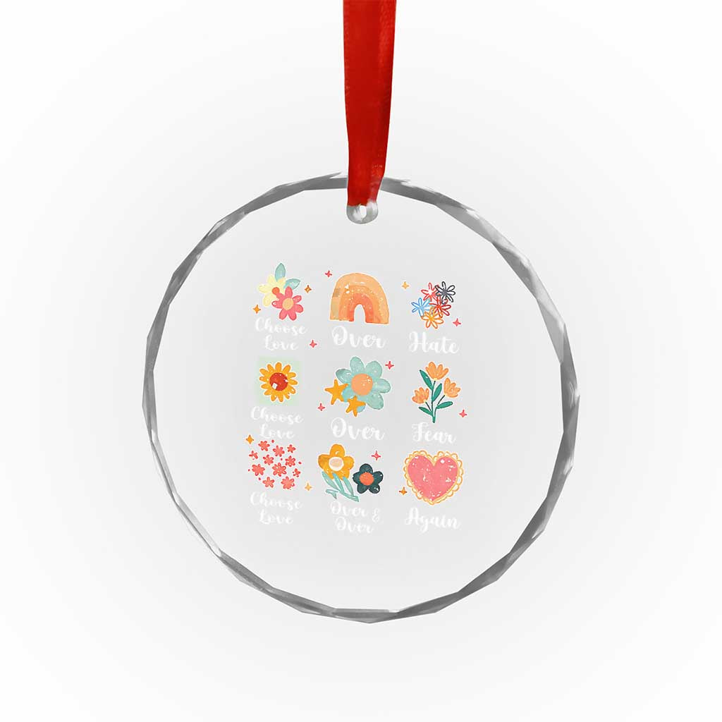 Choose Love Over Hate Fear Over And Over Again Crystal Glass Ornament Floral Inspirational Peace - Wonder Print Shop