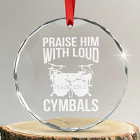 Christian Drummer Crystal Glass Ornament Praise Him With Loud Cymbals Drumming Psalm 150:3 - Wonder Print Shop