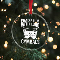 Christian Drummer Crystal Glass Ornament Praise Him With Loud Cymbals Drumming Psalm 150:3 - Wonder Print Shop