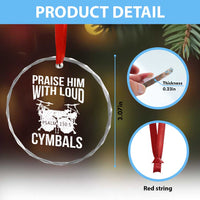 Christian Drummer Crystal Glass Ornament Praise Him With Loud Cymbals Drumming Psalm 150:3 - Wonder Print Shop