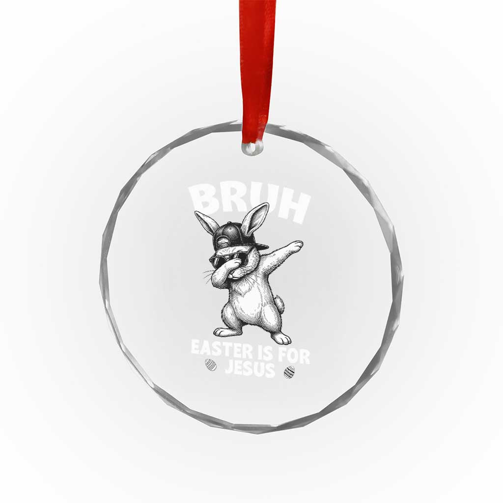 Christian Easter Bunny Crystal Glass Ornament Bruh Easter Is For Jesus