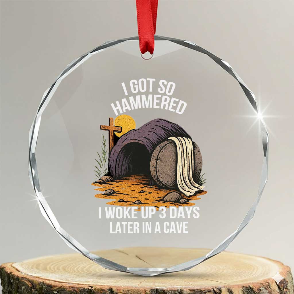 Christian Easter Day Religious Stone Crystal Glass Ornament I Got So Hammered I Woke Up 3 Days Later In A Cave - Wonder Print Shop