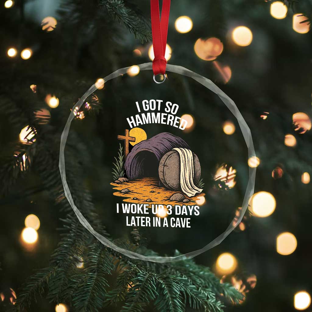 Christian Easter Day Religious Stone Crystal Glass Ornament I Got So Hammered I Woke Up 3 Days Later In A Cave - Wonder Print Shop