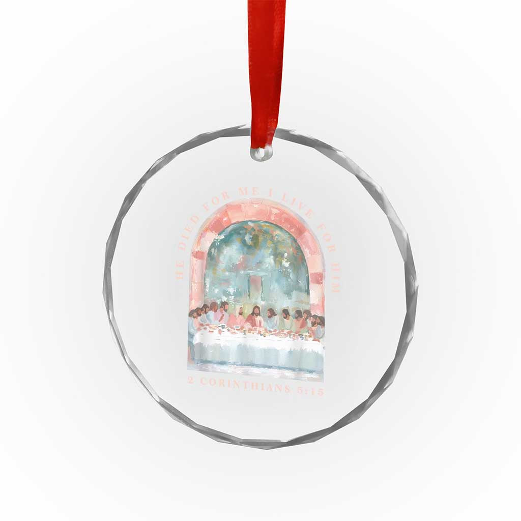 Christian Faith Last Supper Scripture Crystal Glass Ornament He Died for Me So I Live for Him Corinthians 5:15 Inspiration