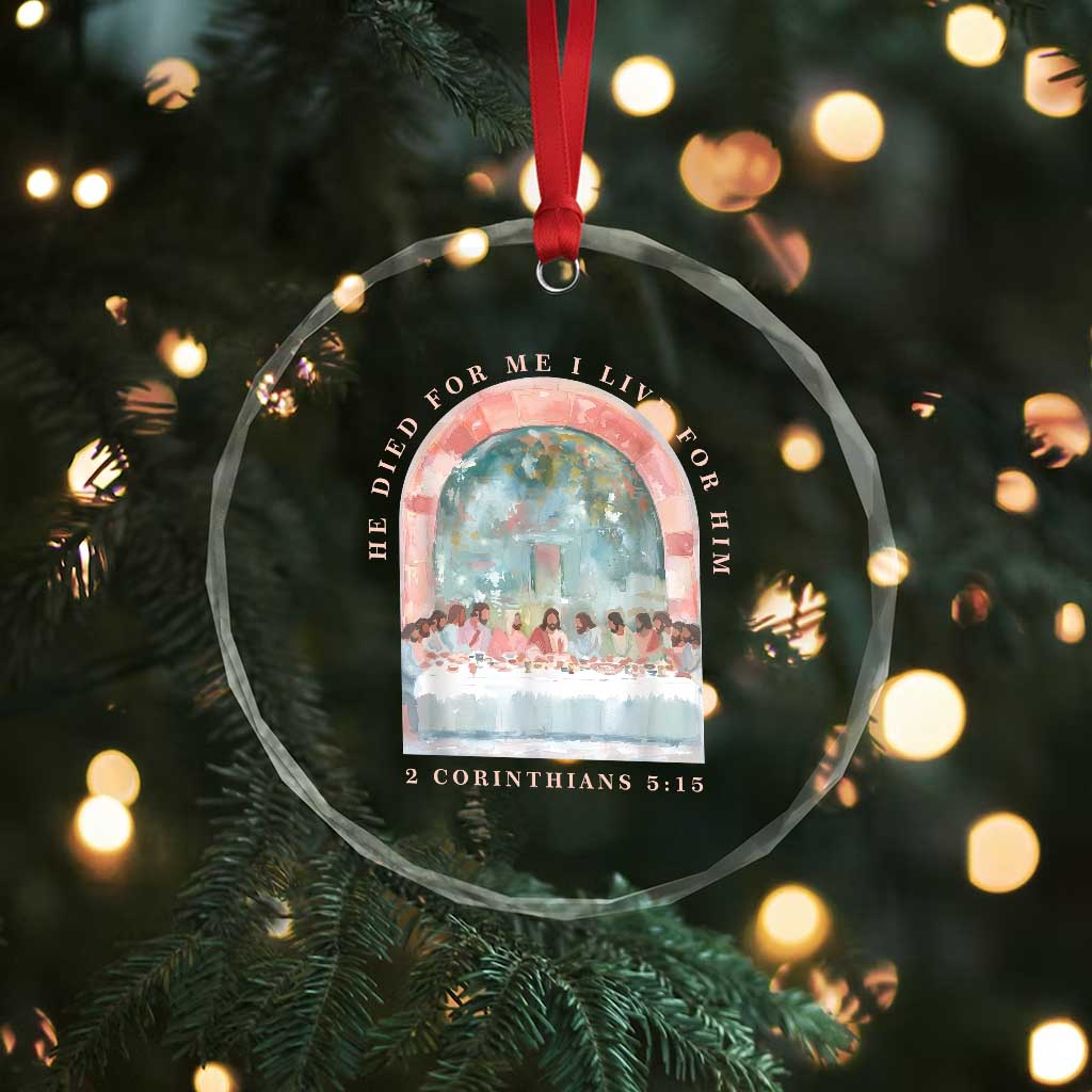 Christian Faith Last Supper Scripture Crystal Glass Ornament He Died for Me So I Live for Him Corinthians 5:15 Inspiration