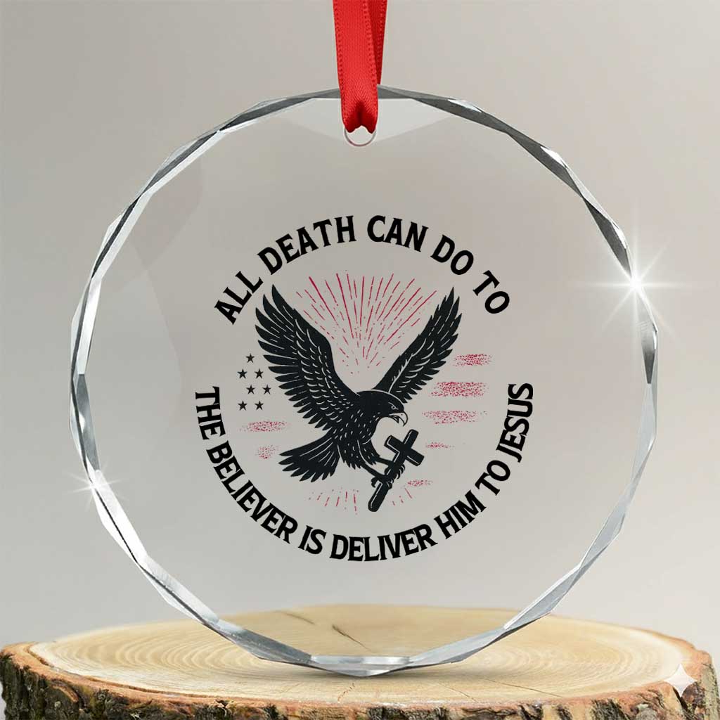 Christian Faith Patriotic Crystal Glass Ornament Death Deliver The Believer To Jesus American Eagle Graphic TS02