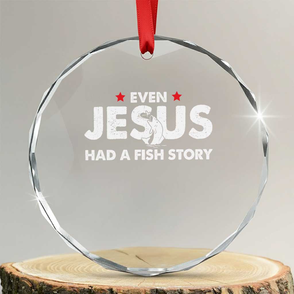 Christian Fishing Crystal Glass Ornament Even Jesus Had A Fish Story Funny Fisherman - Wonder Print Shop