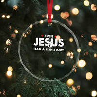 Christian Fishing Crystal Glass Ornament Even Jesus Had A Fish Story Funny Fisherman TS10