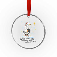 Christian Goose Crystal Glass Ornament Sorry I Am Late His Timing Not Mine - Wonder Print Shop