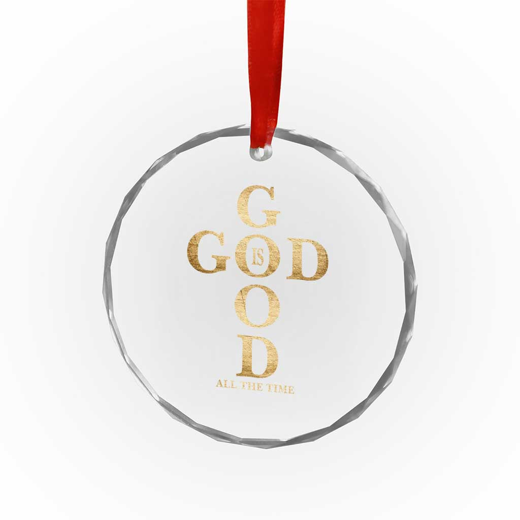 Christian Jesus Lovers Crystal Glass Ornament God Is Good All The Time Cross