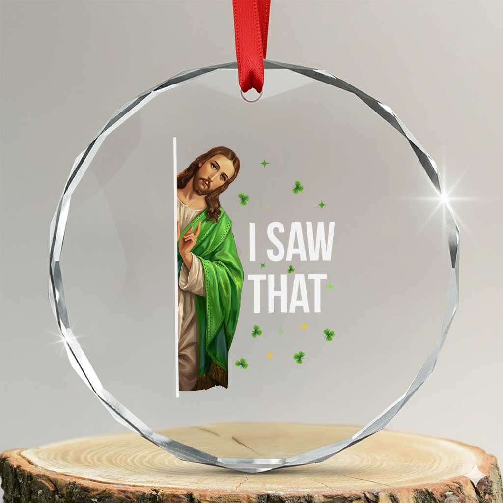 Christian Jesus St Patricks Day Meme Crystal Glass Ornament I Saw That