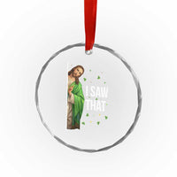 Christian Jesus St Patricks Day Meme Crystal Glass Ornament I Saw That