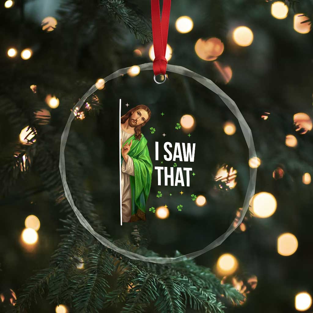 Christian Jesus St Patricks Day Meme Crystal Glass Ornament I Saw That