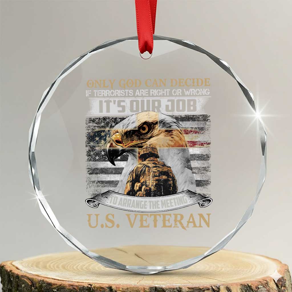 Christian Veteran Crystal Glass Ornament Only God Can Decide If Terrorists Are Right Or Wrong Us Veteran - Wonder Print Shop