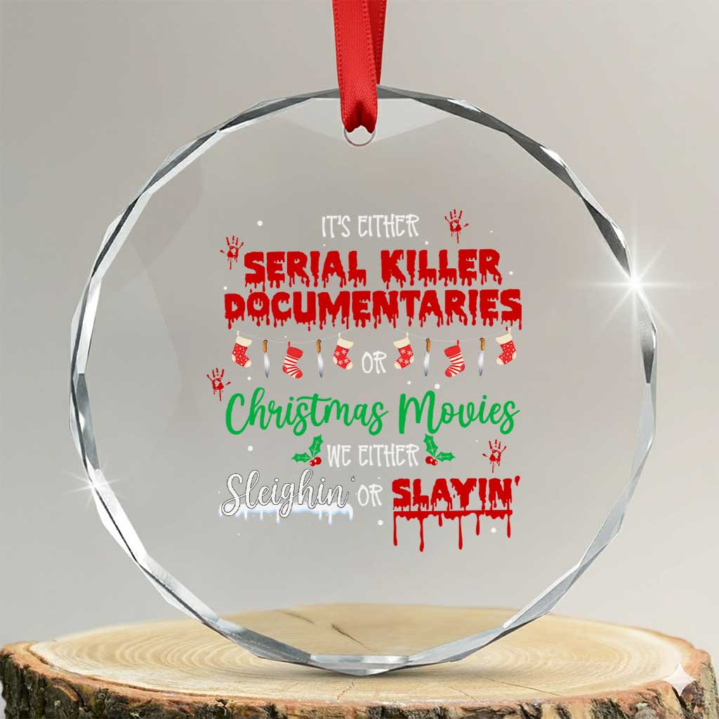 Christmas Criminal Podcast Lover Crystal Glass Ornament It's Either Serial Killer Documentaries Or Christmas Movie - Wonder Print Shop