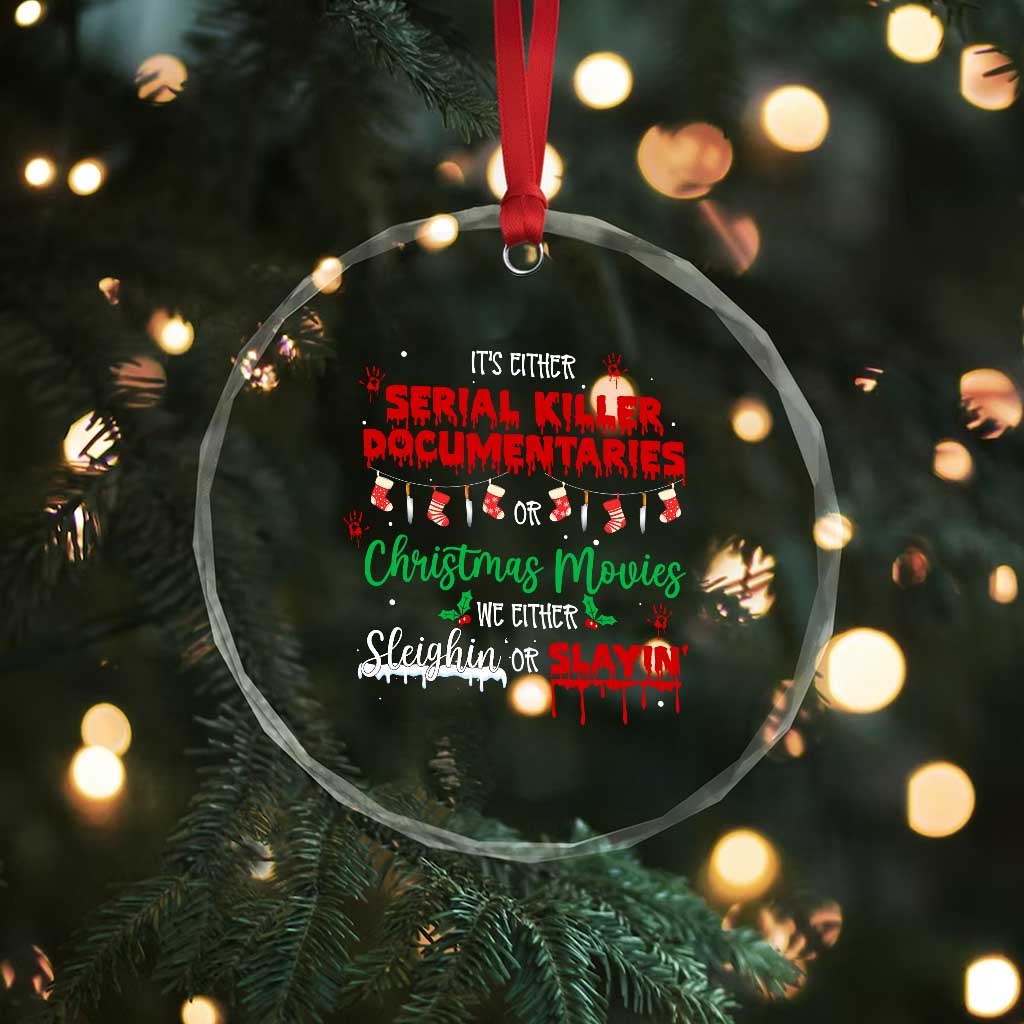 Christmas Criminal Podcast Lover Crystal Glass Ornament It's Either Serial Killer Documentaries Or Christmas Movie - Wonder Print Shop
