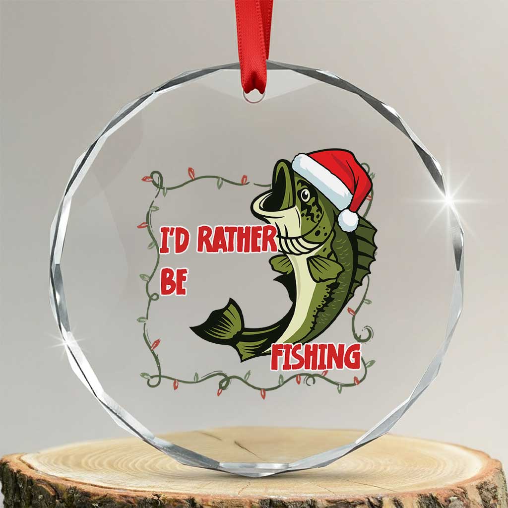 Christmas Fisherman Holiday Gift Crystal Glass Ornament Id Rather Be Fishing - Wonder Print Shop