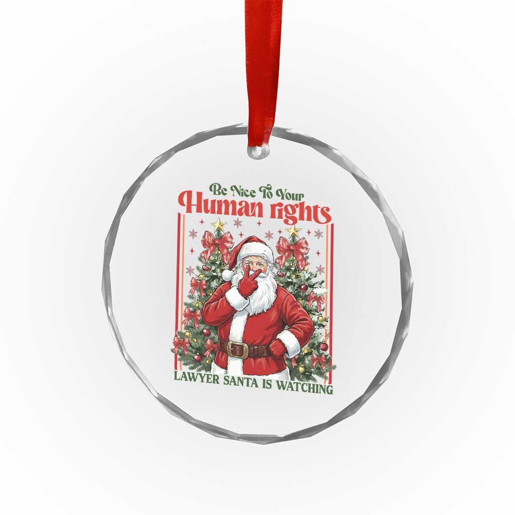 Christmas Gift Crystal Glass Ornament Be Nice To Your Human Rights Lawyer Santa Is Watching - Wonder Print Shop