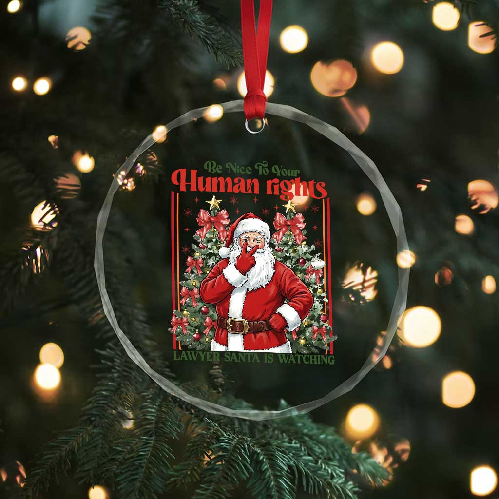 Christmas Gift Crystal Glass Ornament Be Nice To Your Human Rights Lawyer Santa Is Watching - Wonder Print Shop