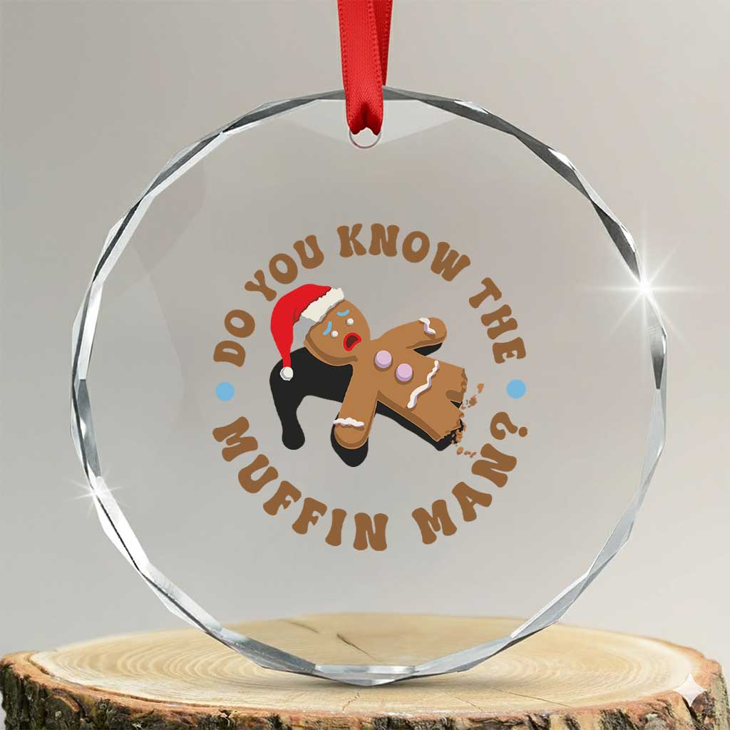 Christmas Gingerbread Crystal Glass Ornament Funny Do You Know The Muffin Man - Wonder Print Shop