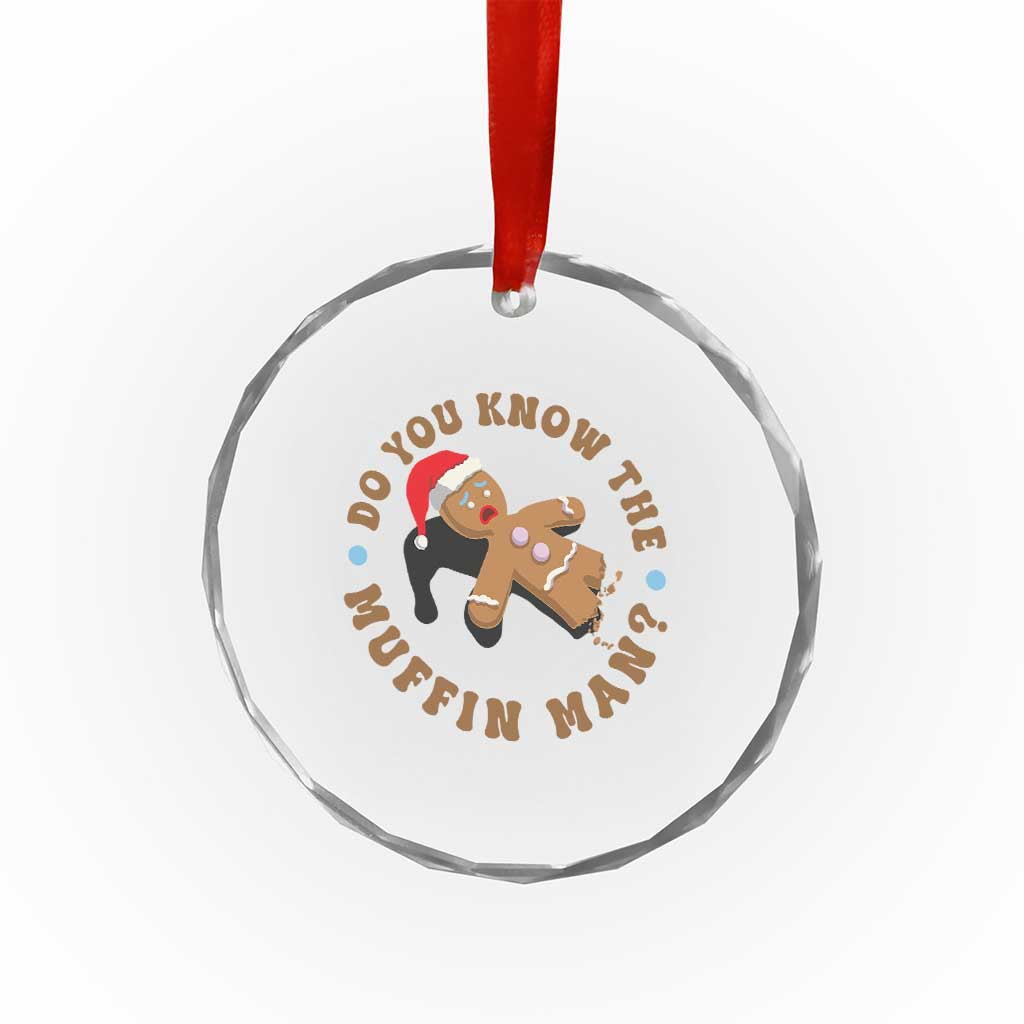 Christmas Gingerbread Crystal Glass Ornament Funny Do You Know The Muffin Man - Wonder Print Shop