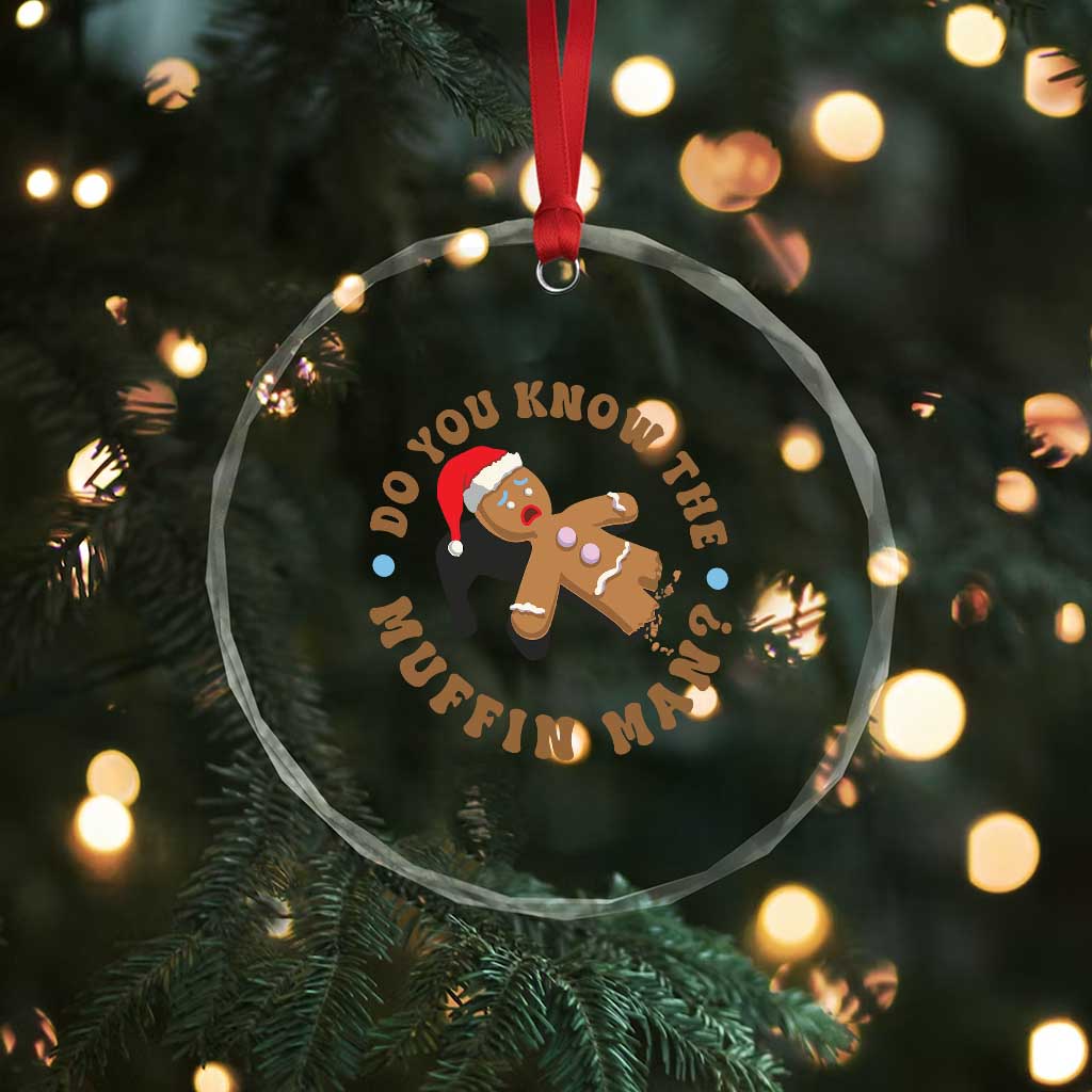 Christmas Gingerbread Crystal Glass Ornament Funny Do You Know The Muffin Man - Wonder Print Shop