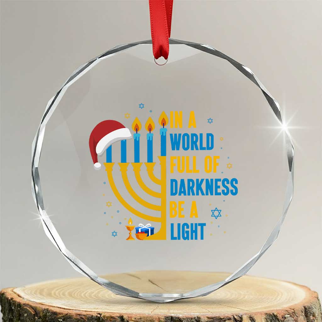 Christmas Hanukkah Interfaith Family Gift Crystal Glass Ornament In A World Full Of Darkness Be A Light - Wonder Print Shop
