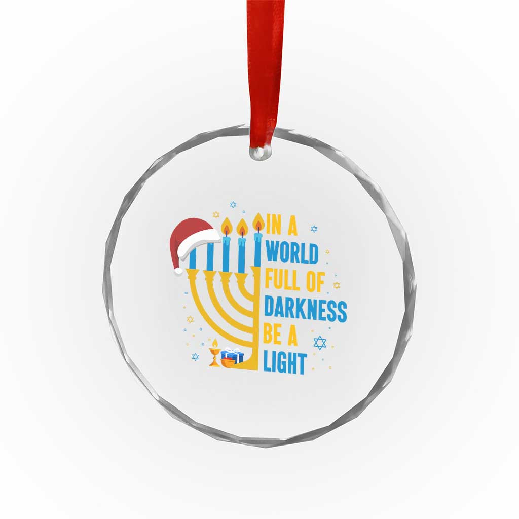 Christmas Hanukkah Interfaith Family Gift Crystal Glass Ornament In A World Full Of Darkness Be A Light - Wonder Print Shop